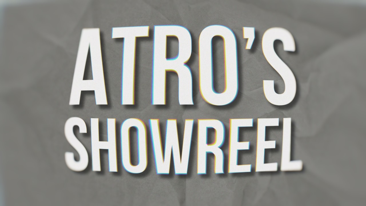 Atro's Showreel 2026