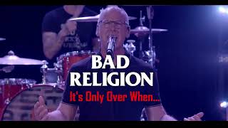 Bad Religion - It's Only Over When... | LIVE 2021 (Audio)