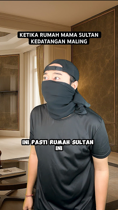 KETIKA RUMAH MAMA SULTAN KEDATANGAN MALING