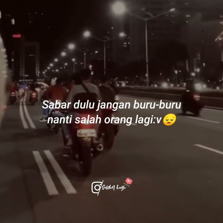 STATUS WA ~ Sabar dulu jangan buru-buru nanti salah orang lagi:v😔 ~ Story'WA ~ Mei 2021