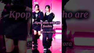 Kpop Idols Who Are Flexible