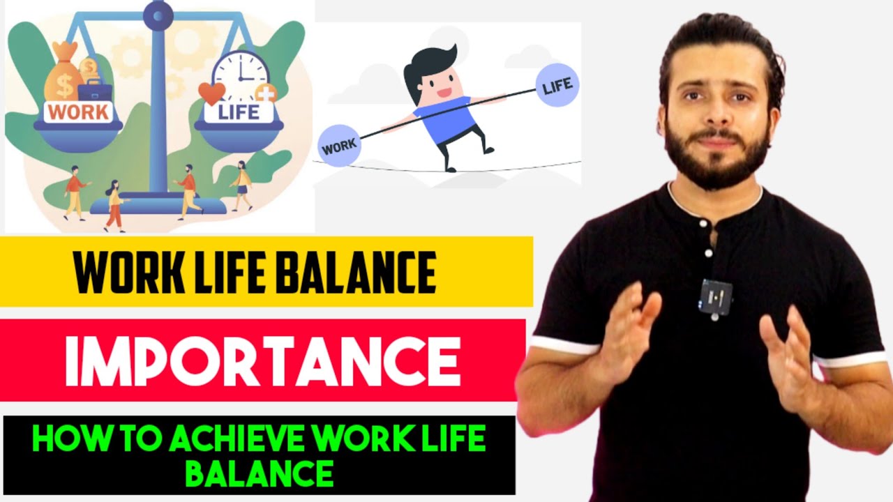 WORK LIFE BALANCE | Importance Of Work Life Balance | How To Achieve ...