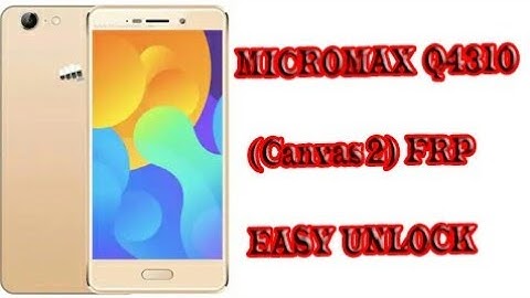 MICROMAX Q4310 (Canvas 2 ) FRP UNLOCK