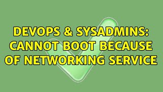 Famous DevOps & SysAdmins: Cannot boot because of networking service Net Worth