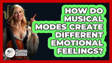 How Do Musical Modes Create Different Emotional Feelings? - Classical Serenade
