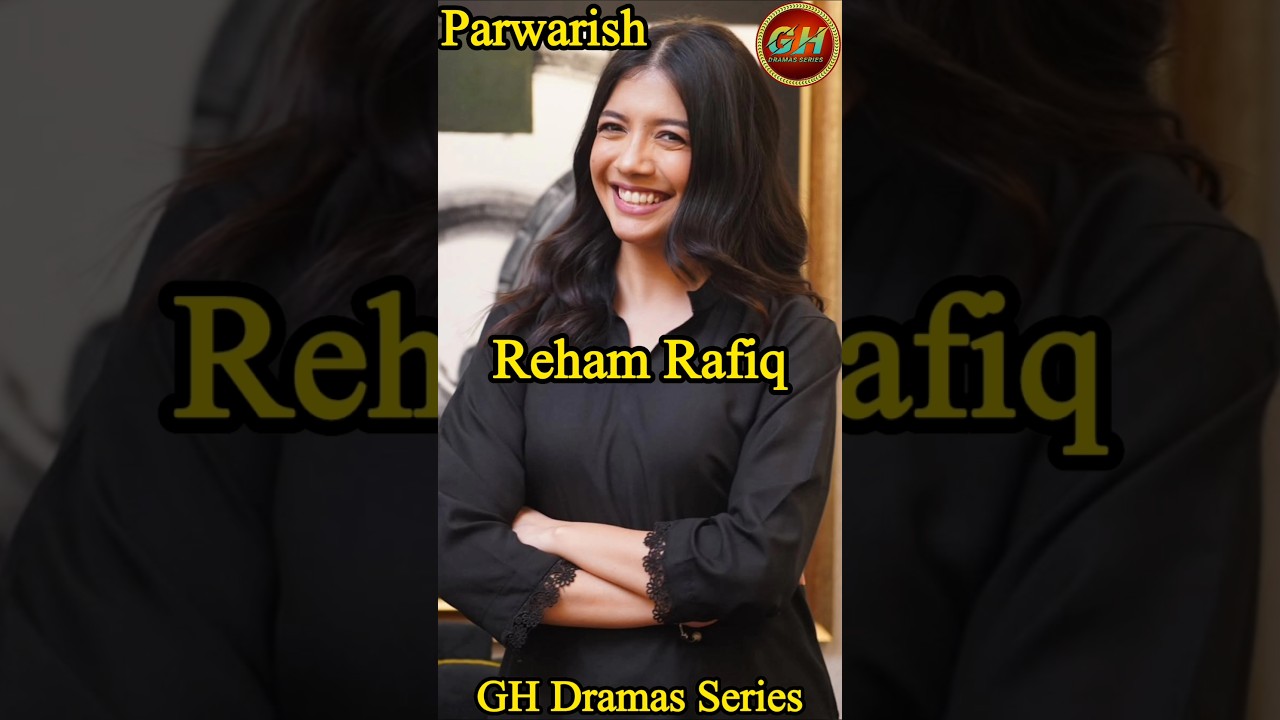 Parwarish Last Episode 36 Parwarish All Cast Real Names | Parwarish Drama Cast | Parwarish Cast Name