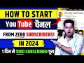 How would i start a youtube channel in 2024 with zero subscribers  how to create a youtube channel