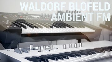 Waldorf Blofeld | Ambient FM
