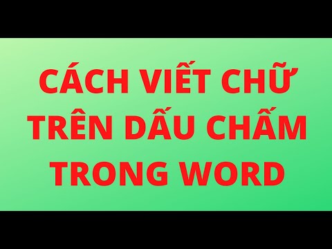 #1 CÁCH VIẾT CHỮ TRÊN DẤU CHẤM TRONG WORD Mới Nhất