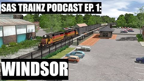 SAS Railfan Trainz Route Building Podcast Ep1: Windsor