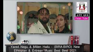 Yared Negu & Millen Hailu - (BIRA-BIRO) New Ethiopian & Eritrean Music Best Best 2021