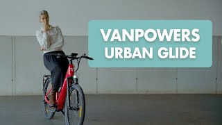 Vanpowers Urban Glide Ultra - E Bike with SUPER Powers?!?!?