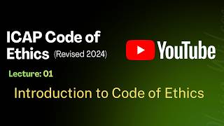 ICAP Code of Ethics | Lecture 01 | Introduction to Code