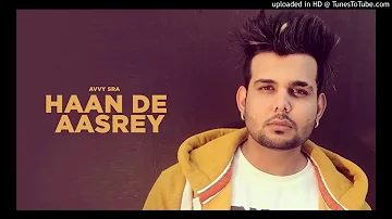 Haan De Aasrey - Avvy Sra  | Deep Jandu |FULL VIDEO New Punjabi Songs 2018