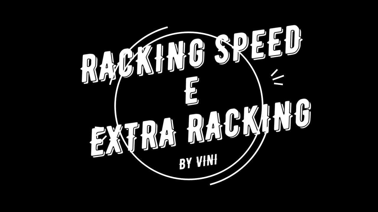 RACKING SPEED E EXTRA RACKING, O QUE É, PARA QUE SERVE E COMO ...