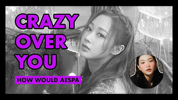 how would aespa sing "crazy over you" by blackpink (line distribution) [COLLAB w/ doong doongie]