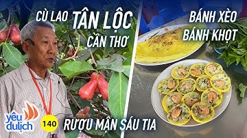 YDL #140: Về cù lao Tân Lộc (Cần Thơ) xem ông Sáu Tia chế rượu mận | Yêu Máy Bay
