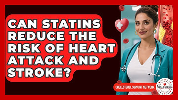 Can Statins Reduce the Risk of Heart Attack and Stroke? - Cholesterol Support Network