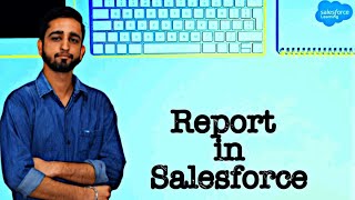Reports in Salesforce | Tabular, Summary, Matrix & Joined Reports