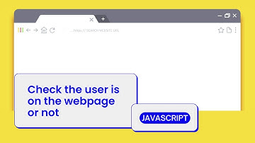 How to detect if the user is viewing your webpage with JavaScript