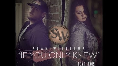 "If You Only Knew" Sean Williams Feat. Cori OFFICIAL Lyric Video