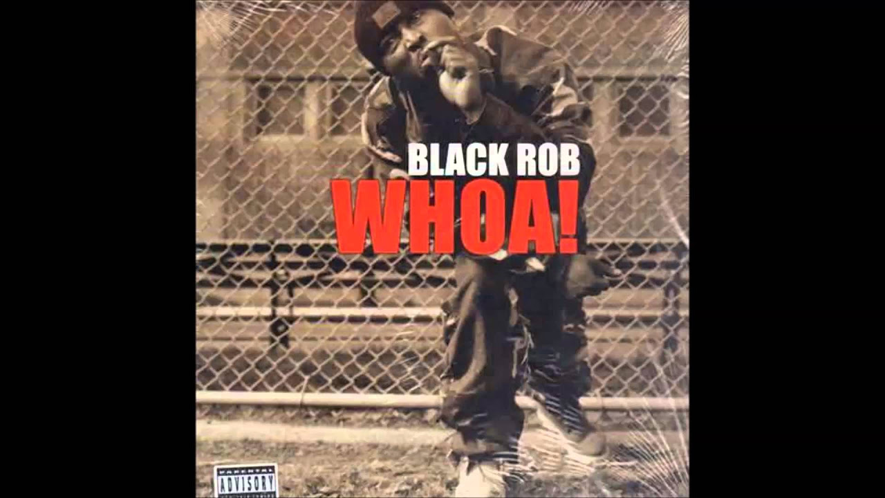 Black Rob   Whoa   Best Quality   HD