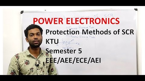 KTU S5 Power electronics Module 1/ Part 3/Protection Methods of SCR