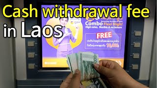 How much ATM fee in Laos? & How to withdraw? Withdrawal transaction fee, Indochina bank, Vientiane