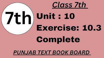Class 7 Math Unit 10 Exercise 10.3 Punjab Text Book Board [ Complete ] Class 7 Math Exercise 10.3