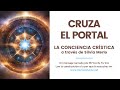 CRUZA EL PORTAL | Una canalización de la Conciencia Crística a través de Silvia Merlo