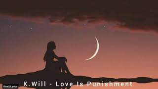 K.Will - Love Is Punishment (Hangul/Rom/Indo Lyrics)