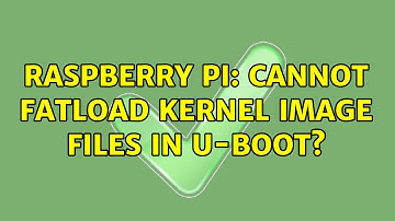 Raspberry Pi: Cannot fatload Kernel image files in U-Boot?