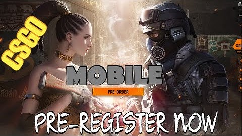 CS:GO Mobile Open Beta Announcement ( Global Offensive Mobile ) Pre-register Now ! 2021-06-03