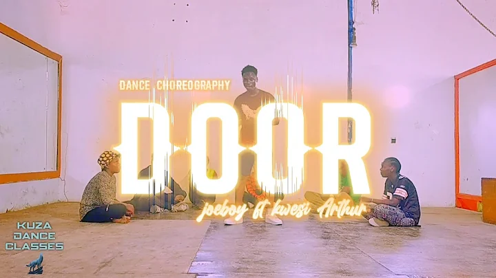 Joeboy - Door (feat. Kwesi Arthur) ( Official Dance Video ) | Kuza Dance Classes | Dancewitheazzyke
