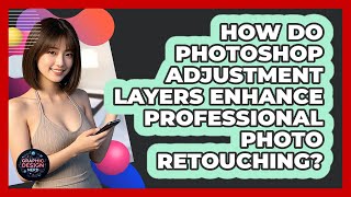 How Do Photoshop Adjustment Layers Enhance Professional Photo Retouching? - Graphic Design Nerd