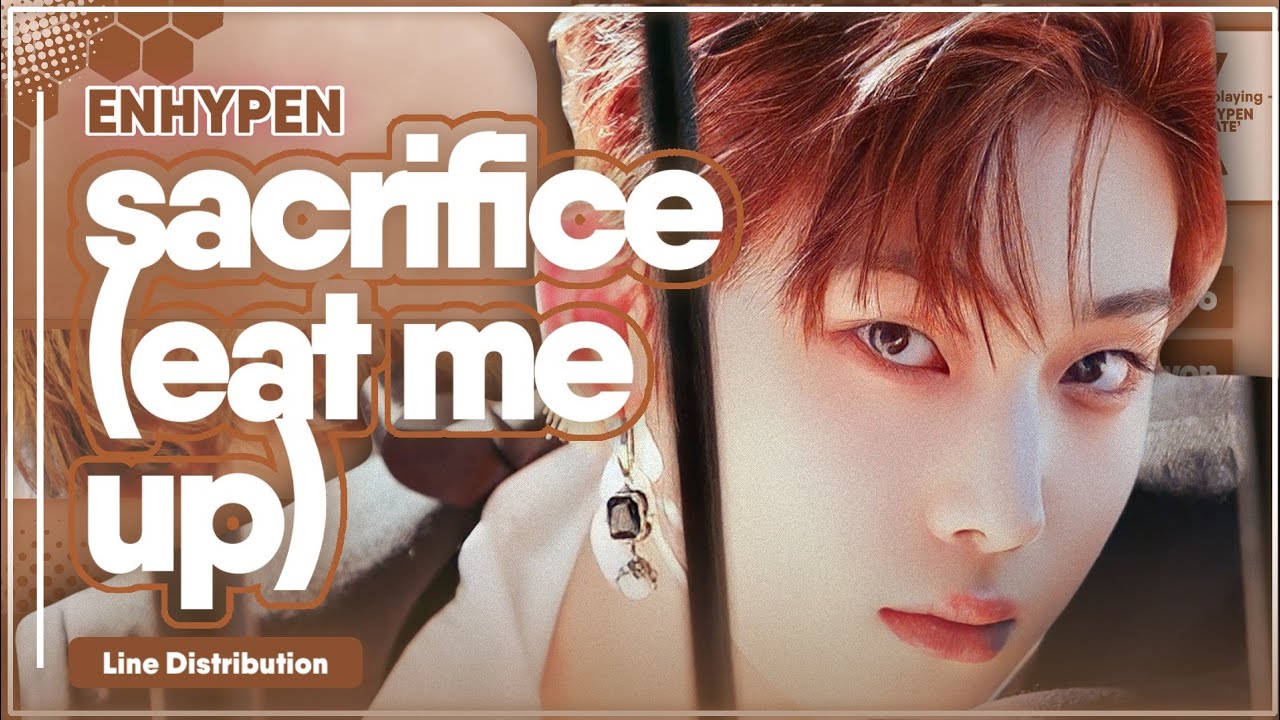 sacrifice (eat me up) line distribution #sacrificeenhypen #enhypenline