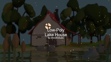 Low-poly Blender2.8 Lake house [Timelapse]
