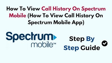 How To View Call History On Spectrum Mobile (How To View Call History On Spectrum Mobile App)