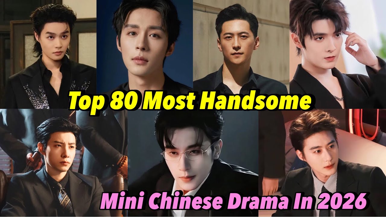 Max Mini Actor Top 80 Most Handsome Mini Chinese Drama Actors In 2026 #actor # ...