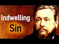 Indwelling Sin - Charles Spurgeon Sermons