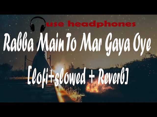 Rabba Main Toh Mar Gaya Oye lofi ।।  Rahat Fateh Ali Khan ।। USE HEADPHONE FOR GET BETTER EXPERIENCE class=