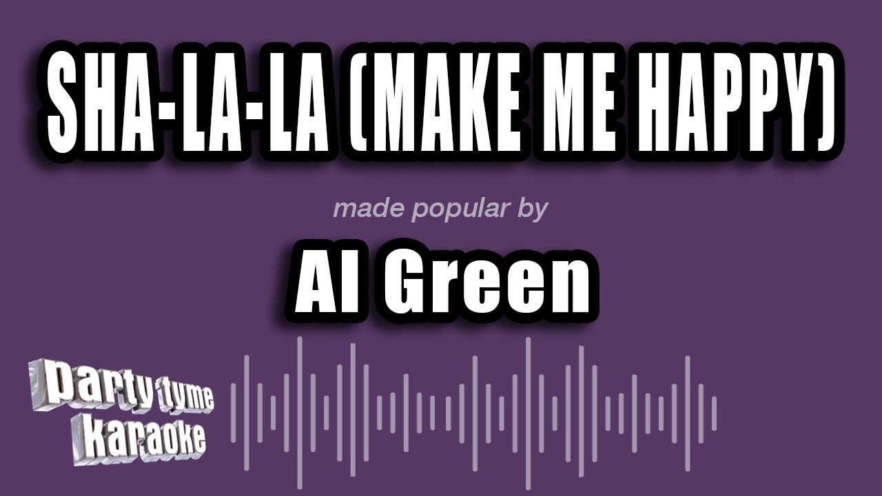 Al Green - Sha-La-La (Make Me Happy) (Karaoke Version)