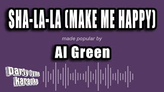 Al Green - Sha-La-La (Make Me Happy) (Karaoke Version)
