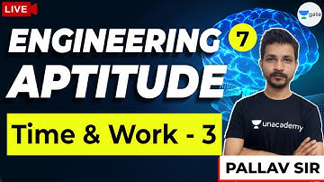 Engineering Aptitude | Time and Work - 3 | Lec 7 | GATE 2021 (All Branches) Exam