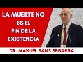 LA MUERTE NO ES EL FIN DE LA EXISTENCIA