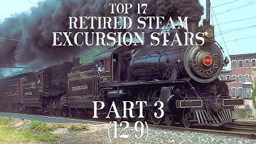 My Top 17 Retired Steam Excursion Stars Part 3 (12-9)