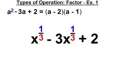 Algebra - Ch. 19: Rational Exponents Algebra (9 of 16) Types of Operations: Factor - Ex. 1