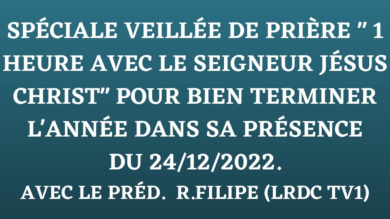SPÉCIALE VEILLÉE DE PRIÈRE "1 HEURE AVEC LE SEIGNEUR " POUR BIEN ...
