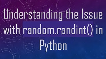Understanding the Issue with random.randint() in Python