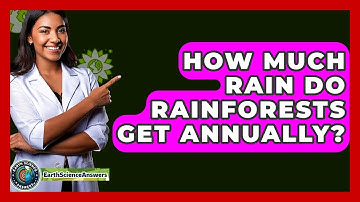 How Much Rain Do Rainforests Get Annually? - Earth Science Answers